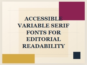 A Guide to Accessible Variable Serif Fonts
