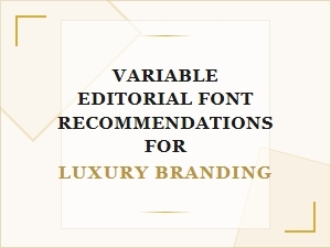 Exquisite Variable Serif Fonts for Luxury Branding
