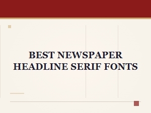 Classic Serif Fonts for Newspaper Headlines