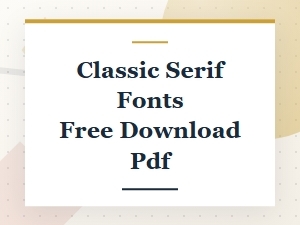 Download Classic Serif Fonts in Free Pdf Formats