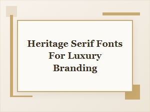 Heritage Serif Fonts for Luxury Branding