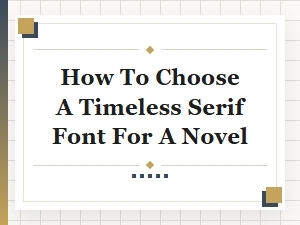 Selecting Timeless Serif Fonts for Classic Literature