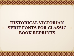 The Victorian Revival: Fonts for Classic Reprints