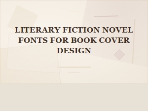 Distinguished Serif Fonts for Literary Fiction