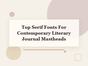 Modern Serif Fonts for Literary Mastheads
