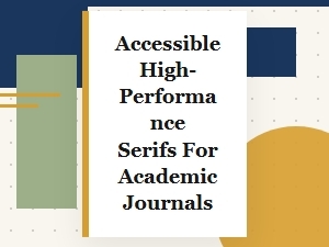 Accessible Serifs for Academic Journal Performance